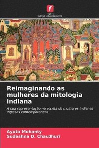 bokomslag Reimaginando as mulheres da mitologia indiana