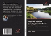 bokomslag Odporno?c systemów spoleczno-ekologicznych na zmiany klimatu