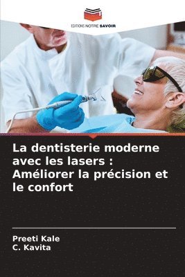 bokomslag La dentisterie moderne avec les lasers: Améliorer la précision et le confort