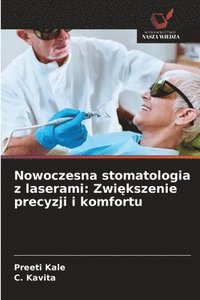 bokomslag Nowoczesna stomatologia z laserami: Zwi?kszenie precyzji i komfortu