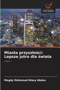 bokomslag Miasta przyszlo?ci: Lepsze jutro dla ?wiata