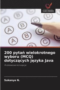 bokomslag 200 pyta? wielokrotnego wyboru (MCQ) dotycz?cych j?zyka Java