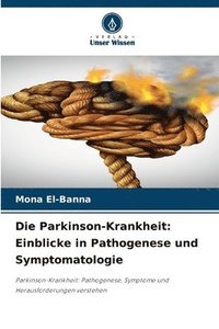 bokomslag Die Parkinson-Krankheit: Einblicke in Pathogenese und Symptomatologie