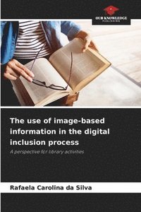 bokomslag The use of image-based information in the digital inclusion process