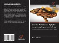 bokomslag Choroba Parkinsona: Wgl?d w patogenez? i symptomatologi?