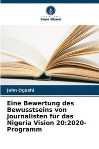 bokomslag Eine Bewertung des Bewusstseins von Journalisten für das Nigeria Vision 20: 2020-Programm