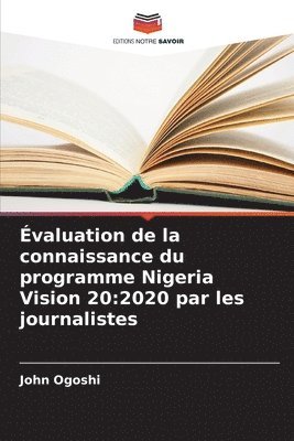 bokomslag Évaluation de la connaissance du programme Nigeria Vision 20: 2020 par les journalistes