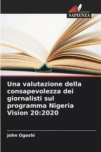 bokomslag Una valutazione della consapevolezza dei giornalisti sul programma Nigeria Vision 20:2020