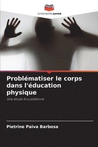 bokomslag Problématiser le corps dans l'éducation physique