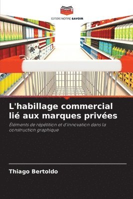 bokomslag L'habillage commercial lié aux marques privées