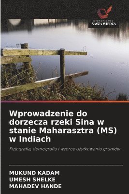 Mukund Kadam, Umesh Shelke, Mahadev Hande, MUKUND KADAM - Wprowadzenie do dorzecza rzeki Sina w stanie Maharasztra (MS) w Indiach, Häftad