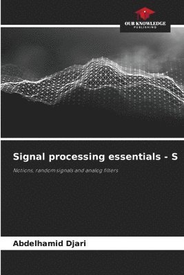 Abdelhamid Djari - Signal processing essentials - S, Häftad