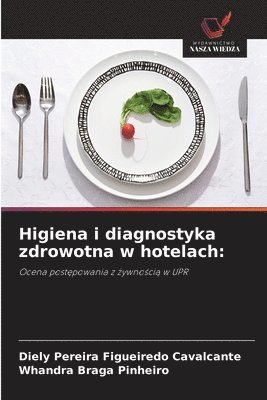 Diely Pereira Figueiredo Cavalcante, Whandra Braga Pinheiro - Higiena i diagnostyka zdrowotna w hotelach, Häftad