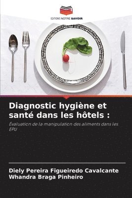 Diely Pereira Figueiredo Cavalcante, Whandra Braga Pinheiro - Diagnostic hygiène et santé dans les hôtels, Häftad