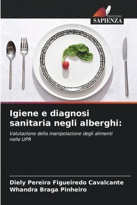 Diely Pereira Figueiredo Cavalcante, Whandra Braga Pinheiro - Igiene e diagnosi sanitaria negli alberghi, Häftad