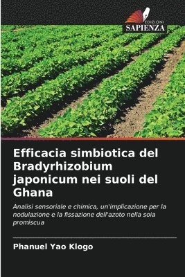 Phanuel Yao Klogo - Efficacia simbiotica del Bradyrhizobium japonicum nei suoli del Ghana, Häftad