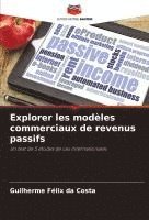 bokomslag Explorer les modèles commerciaux de revenus passifs