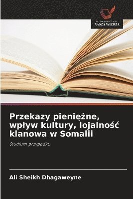 bokomslag Przekazy pieni??ne, wplyw kultury, lojalno?c klanowa w Somalii