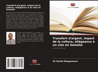 bokomslag Transfert d'argent, impact de la culture, allégeance à un clan en Somalie