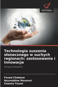 bokomslag Technologia suszenia s¿onecznego w suchych regionach: zastosowania i innowacje