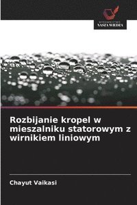 bokomslag Rozbijanie kropel w mieszalniku statorowym z wirnikiem liniowym