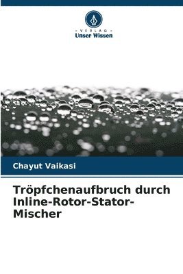 bokomslag Tröpfchenaufbruch durch Inline-Rotor-Stator-Mischer