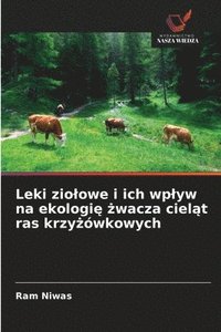 bokomslag Leki zio¿owe i ich wp¿yw na ekologi¿ ¿wacza ciel¿t ras krzy¿ówkowych