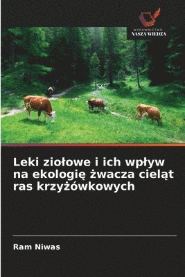 bokomslag Leki zio¿owe i ich wp¿yw na ekologi¿ ¿wacza ciel¿t ras krzy¿ówkowych