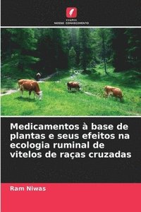 bokomslag Medicamentos à base de plantas e seus efeitos na ecologia ruminal de vitelos de raças cruzadas