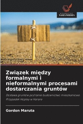 bokomslag Zwi?zek mi?dzy formalnymi i nieformalnymi procesami dostarczania gruntów