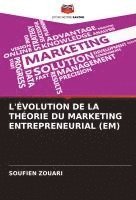 bokomslag L'ÉVOLUTION DE LA THÉORIE DU MARKETING ENTREPRENEURIAL (EM)