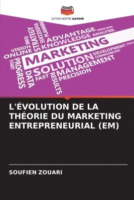 L'Évolution de la Théorie Du Marketing Entrepreneurial (Em)