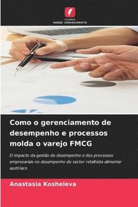 bokomslag Como o gerenciamento de desempenho e processos molda o varejo FMCG