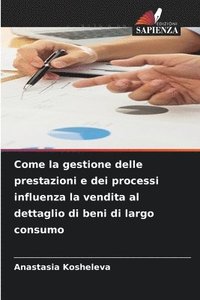 bokomslag Come la gestione delle prestazioni e dei processi influenza la vendita al dettaglio di beni di largo consumo