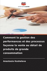 bokomslag Comment la gestion des performances et des processus façonne la vente au détail de produits de grande consommation