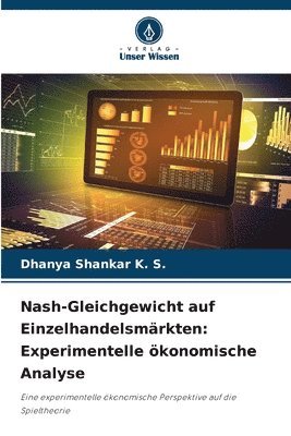 bokomslag Nash-Gleichgewicht auf Einzelhandelsmärkten: Experimentelle ökonomische Analyse