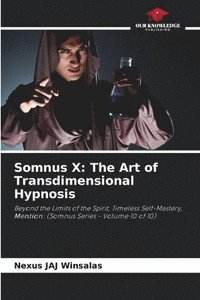 bokomslag Somnus X: The Art of Transdimensional Hypnosis