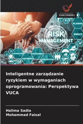 bokomslag Inteligentne zarz?dzanie ryzykiem w wymaganiach oprogramowania: Perspektywa VUCA