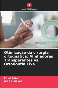 bokomslag Otimização da cirurgia ortognática: Alinhadores Transparentes vs. Ortodontia Fixa