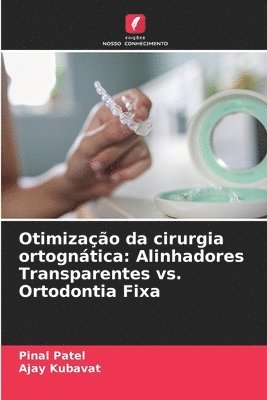 bokomslag Otimização da cirurgia ortognática: Alinhadores Transparentes vs. Ortodontia Fixa