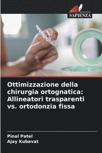bokomslag Ottimizzazione della chirurgia ortognatica: Allineatori trasparenti vs. ortodonzia fissa