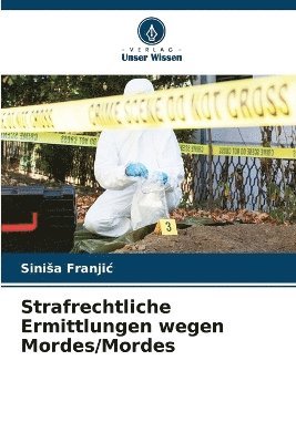 Sinisa Franjic, Sinia Franjic, Sini¿a Franji¿ - Strafrechtliche Ermittlungen wegen Mordes/Mordes, Häftad