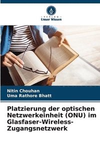 bokomslag Platzierung der optischen Netzwerkeinheit (ONU) im Glasfaser-Wireless-Zugangsnetzwerk