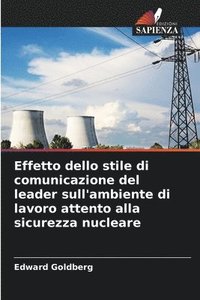 bokomslag Effetto dello stile di comunicazione del leader sull'ambiente di lavoro attento alla sicurezza nucleare