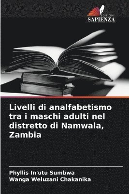 bokomslag Livelli di analfabetismo tra i maschi adulti nel distretto di Namwala, Zambia