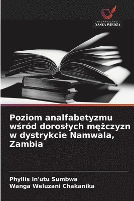 bokomslag Poziom analfabetyzmu w¿ród doros¿ych m¿¿czyzn w dystrykcie Namwala, Zambia