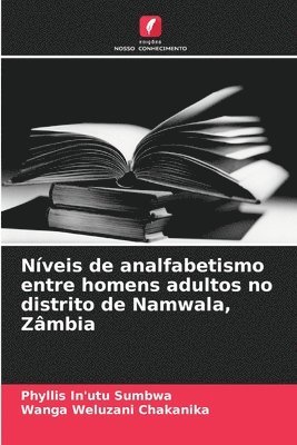 bokomslag Níveis de analfabetismo entre homens adultos no distrito de Namwala, Zâmbia
