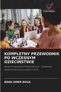 bokomslag Kompletny Przewodnik Po Wczesnym Dzieci?stwie