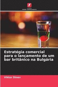 bokomslag Estratégia comercial para o lançamento de um bar britânico na Bulgária