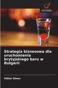 bokomslag Strategia biznesowa dla uruchomienia brytyjskiego baru w Bulgarii